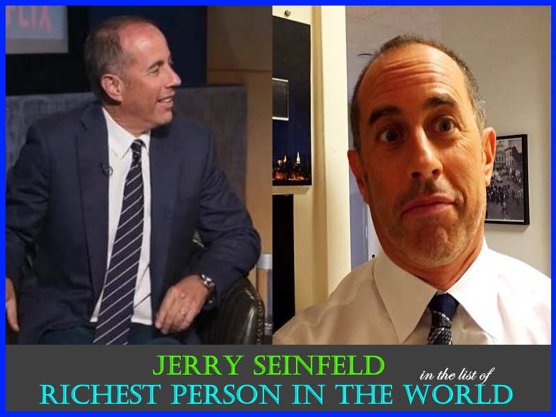 Jerry Seinfeld-richest person in the world