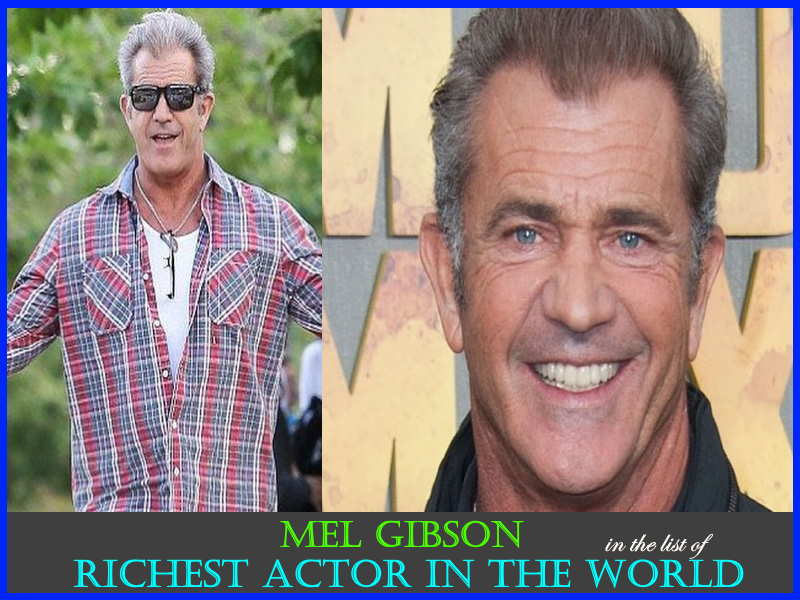 Mel Gibson-richest actor in the world