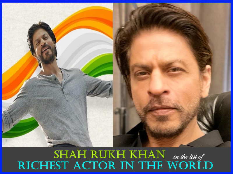 Shah rukh khan - richest actor in the world