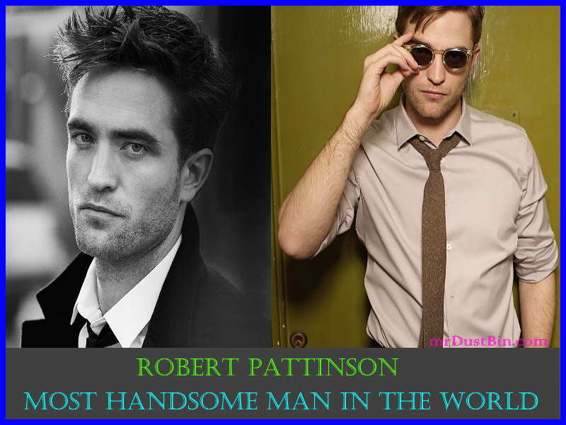 Robert Pattinson-most handsome man in the world